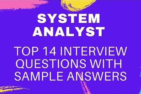 Top 14 System Analyst Interview Questions and Answers 2021