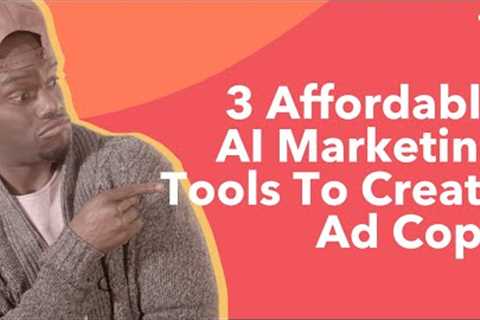 Three Affordable AI Marketing Tools to Create Dynamic Ad Copy (Ai Copywriting).