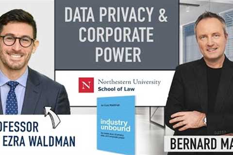 Industry Unbound: The Inside Story on Privacy, Data, and Corporate Power