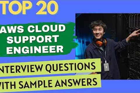 Interview Questions and Answers from the Top 20 AWS Cloud Support Engineers for 2021