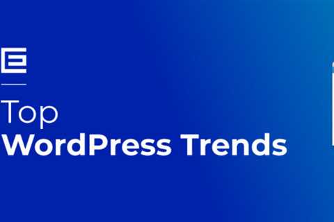Top WordPress Web Development Trends in 2022