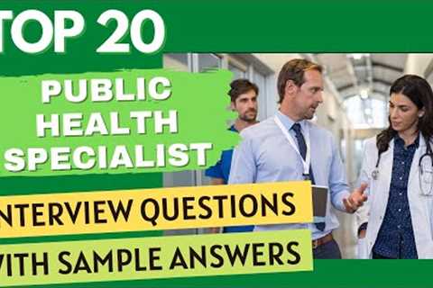 Top 20 Public Health Specialist Interview Questions & Answers for 2021