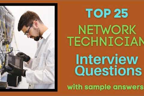 Top 25 Network Technician Interview Questions & Answers for 2021