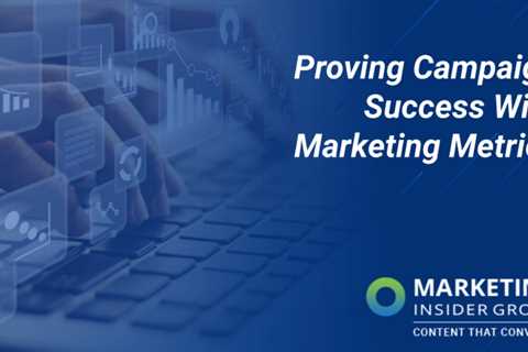 Metrics to prove Marketing Campaign Success
