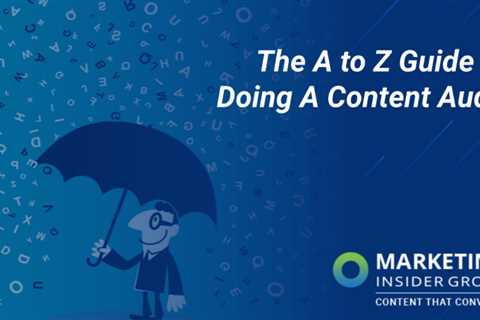 A Guide for Content Audits: A to Z