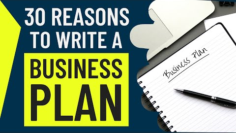 30 Reasons to Write a Business plan for starting your own business