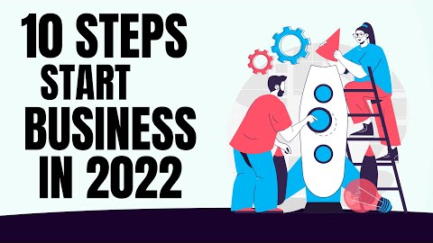 10 Steps to Start a Business by 2022