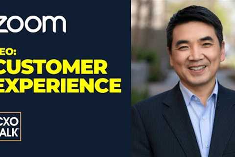 Zoom CEO Eric Yuan explains what Customer Experience is. (CXOTALK #709)