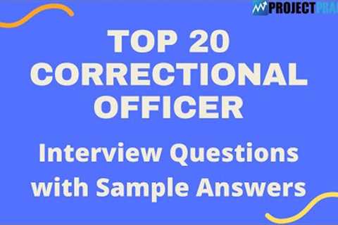 Top 20 Interview Questions and Answers for Correctional Officers 2021