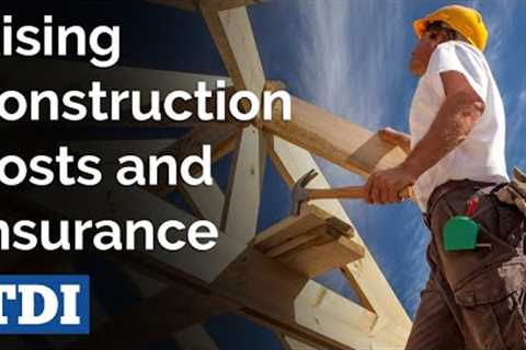 Are construction costs increasing your home insurance?