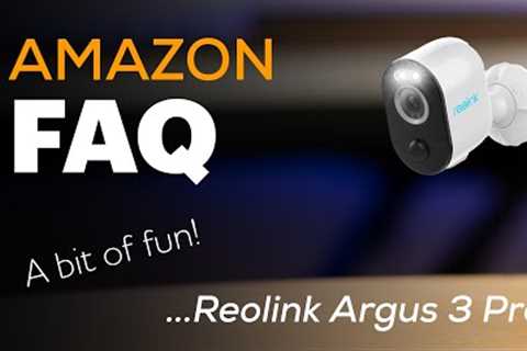 Amazon FAQ Fun - Reolink Argus 3 Pro Solar CCTV Camera