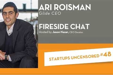 Fireside Chat with Ari Roisman, CEO of Glide - Startups Uncensored #48