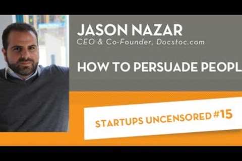 How to persuade people - Startups Uncensored 15.