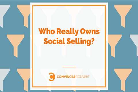 Who is the real owner of social selling?