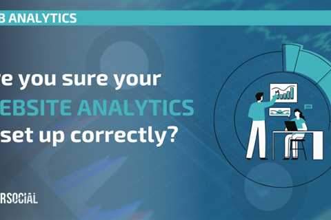 Are your website analytics properly set up?
