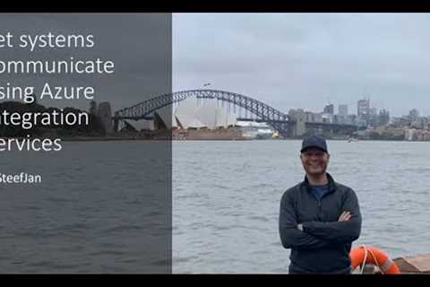 Let systems communicate using Azure Integration Services - Steef-Jan Wiggers - NDC Sydney 2020