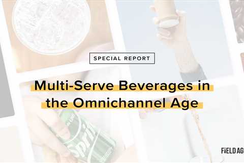 Special Report: Multi-Serve Beverages for the Omnichannel Age