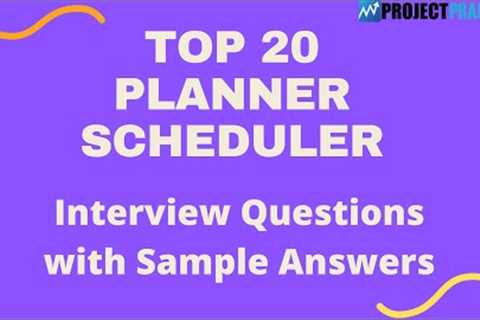 Interview Questions and Answers for Top 20 Planners, 2021