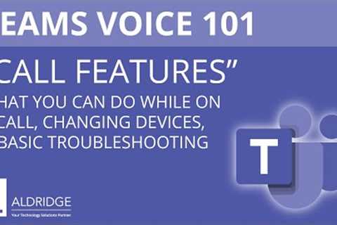 Microsoft Teams Voice 101 - Call Features