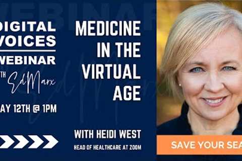 Medicine in the Virtual Age (ft. Heidi West).
