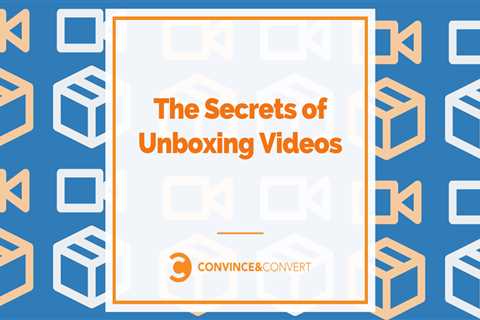 Unboxing Videos: The Secrets to Success