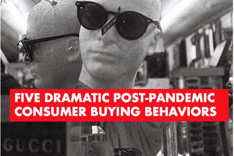 Five facts that indicate dramatic consumer changes after the pandemic
