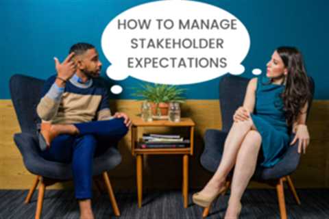 How to manage stakeholder expectations