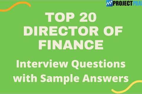 Questions and Answers for the Top 20 Directors of Finance Interviews in 2021