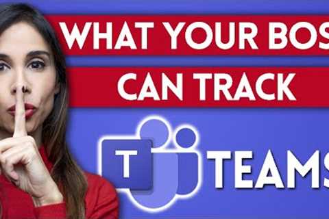 Microsoft Teams: What Your Boss can TRACK about YOU