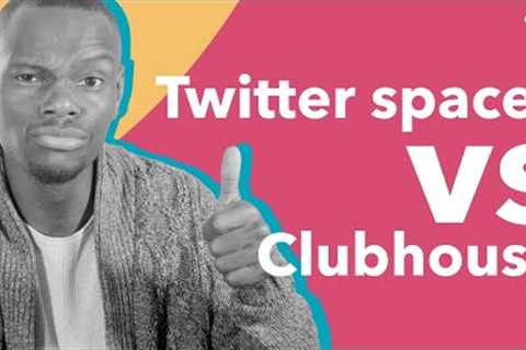 Twitter Spaces vs. the Clubhouse: Which Is Better for Your Business?