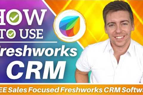  FREE Sales-Driven CRM Software (Freshworks CRM Tutorial)