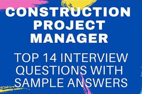 Top 14 Construction Manager Interview Questions and Answers 2021