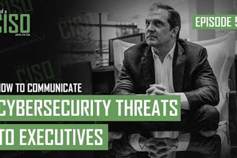 How to communicate cybersecurity threats to executives