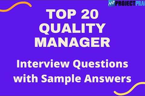 Top 20 Interview Questions and Answers for Quality Managers 2021