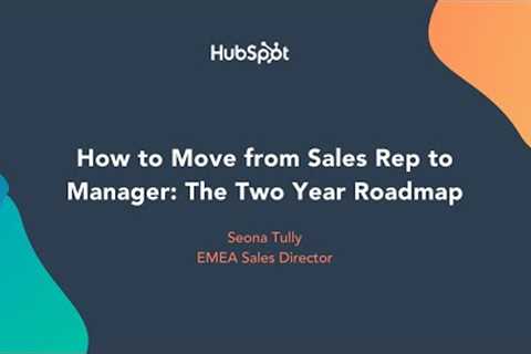 *Sales Skills Masterclass: How to move from sales rep to manager: The two-year roadmap