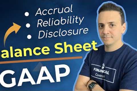 US GAAP Principles mapped to the Balance Sheet Accounts. Fully explained!