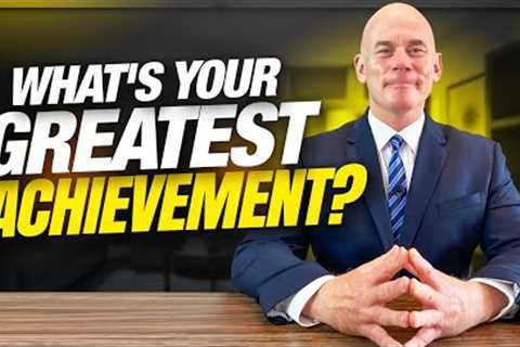 What's your greatest achievement?