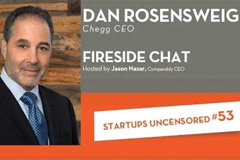 Fireside Chat with Chegg CEO Dan Rosensweig Startups Uncensored #53