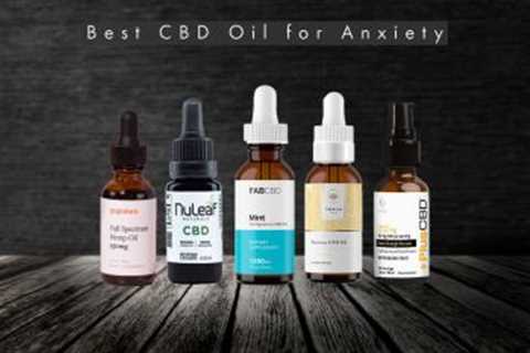 Best CBD Oil for Anxiety: Reviews & Top Brands