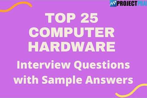 Top 25 Computer Hardware Interview Questions & Answers for 2021