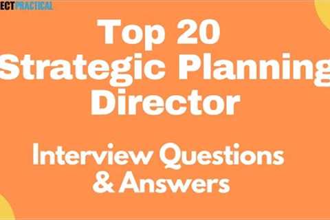 Interview Questions and Answers for Top 20 Strategic Planning Directors