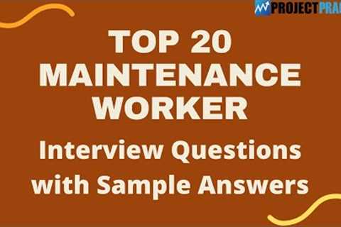Top 20 Maintenance Worker Interview Questions & Answers for 2021