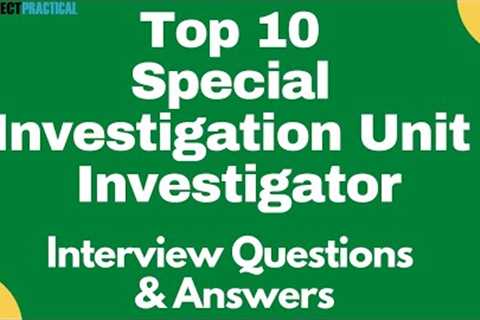 Top 20 Special Investigation Unit Investigator Interview Questions & Answers for 2021