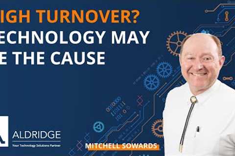 High turnover? Technology may be the cause