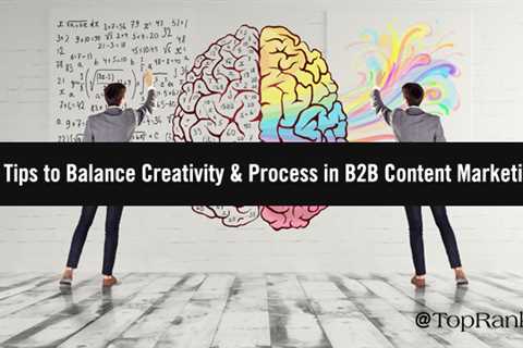 Equilibrium: 10 Tips for balancing Creativity & Process in B2B Content marketing