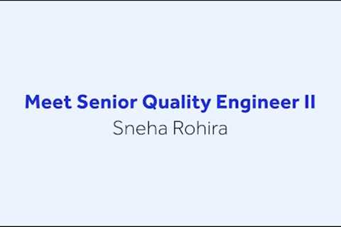 Meet Senior Quality Engineer, Sneha Rohira