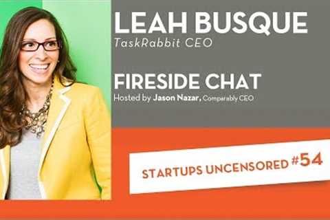 Fireside Chat with TaskRabbit CEO Leah Busque – Startups Uncensored #54