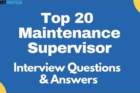 Top 20 Maintenance Supervisor Interview Questions & Answers for 2021