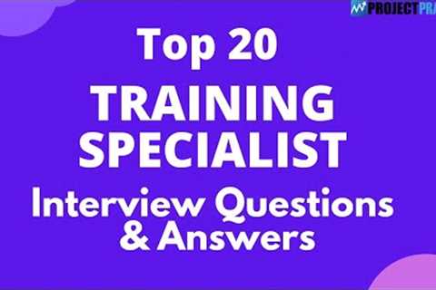 Top 20 Interview Questions and Answers from Training Specialists for 2021