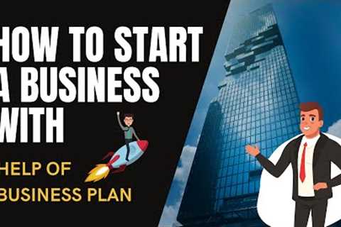 How to start a business with a business plan!